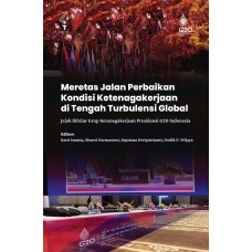 Meretas Jalan Perbaikan Kondisi Ketenagakerjaan di Tengah Turbulensi Global: Jejak Ikhtiar Grup Ketenagakerjaan Presidensi G20 Indonesia